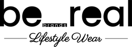BE REAL BRANDS LIFESTYLE WEAR trademark