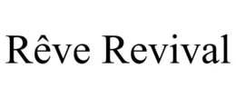 RÊVE REVIVAL trademark