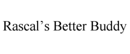 RASCAL'S BETTER BUDDY trademark