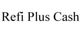 REFI PLUS CASH trademark