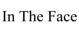 IN THE FACE trademark