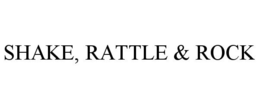 SHAKE, RATTLE & ROCK trademark