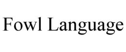 FOWL LANGUAGE trademark