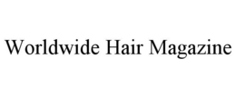 WORLDWIDE HAIR MAGAZINE trademark