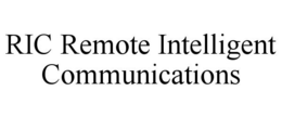 RIC REMOTE INTELLIGENT COMMUNICATIONS trademark