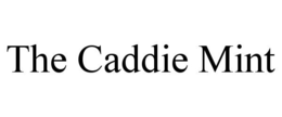 THE CADDIE MINT trademark