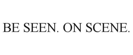 BE SEEN. ON SCENE. trademark