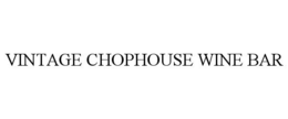 VINTAGE CHOPHOUSE WINE BAR trademark
