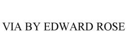 VIA BY EDWARD ROSE trademark