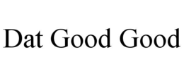 DAT GOOD GOOD trademark