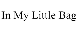 IN MY LITTLE BAG trademark