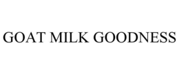 GOAT MILK GOODNESS trademark