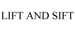 LIFT AND SIFT trademark