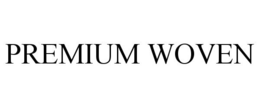 PREMIUM WOVEN trademark