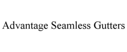 ADVANTAGE SEAMLESS GUTTERS trademark