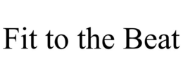 FIT TO THE BEAT trademark