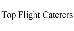 TOP FLIGHT CATERERS trademark