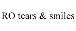 RO TEARS & SMILES trademark