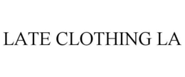 LATE CLOTHING LA trademark