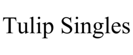 TULIP SINGLES trademark