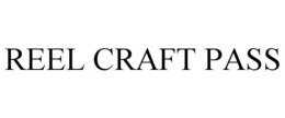 REEL CRAFT PASS trademark