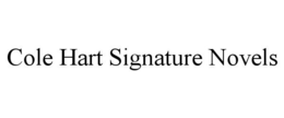 COLE HART SIGNATURE NOVELS trademark