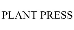 PLANT PRESS trademark
