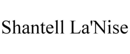 SHANTELL LA'NISE trademark