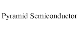 PYRAMID SEMICONDUCTOR trademark