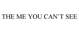 THE ME YOU CAN'T SEE trademark