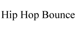 HIP HOP BOUNCE trademark