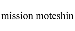 MISSION MOTESHIN trademark