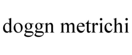 DOGGN METRICHI trademark