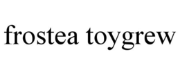 FROSTEA TOYGREW trademark