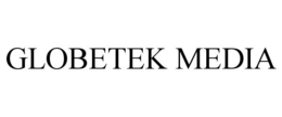 GLOBETEK MEDIA trademark