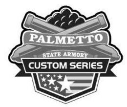 PALMETTO STATE ARMORY CUSTOM SERIES trademark