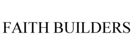FAITH BUILDERS trademark