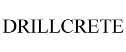 DRILLCRETE trademark