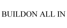 BUILDON ALL IN trademark