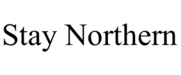 STAY NORTHERN trademark