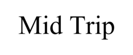MID TRIP trademark