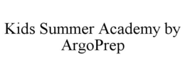 KIDS SUMMER ACADEMY BY ARGOPREP trademark