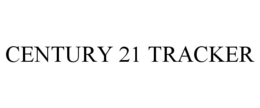 CENTURY 21 TRACKER trademark