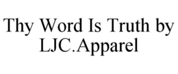 THY WORD IS TRUTH BY LJC.APPAREL trademark