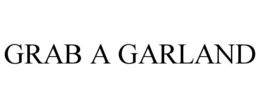 GRAB A GARLAND trademark