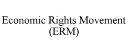 ECONOMIC RIGHTS MOVEMENT (ERM) trademark