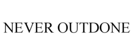 NEVER OUTDONE trademark