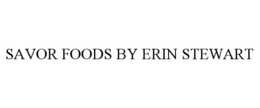 SAVOR FOODS BY ERIN STEWART trademark