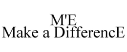 M'E MAKE A DIFFERENCE trademark