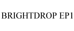 BRIGHTDROP EP1 trademark